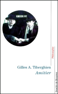 Gilles A. Tiberghien - Amitier.