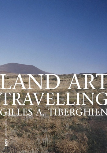 Gilles A. Tiberghien - Land Art Travelling.