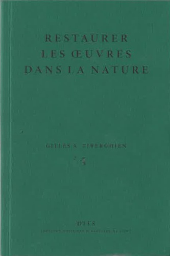 Gilles A. Tiberghien - Restaurer les oeuvres dans la nature - Eléments de réflexion.