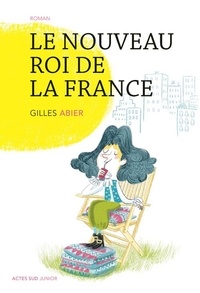 Gilles Abier - Le nouveau roi de la France.