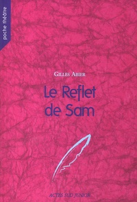 Gilles Abier - Le Reflet de Sam.