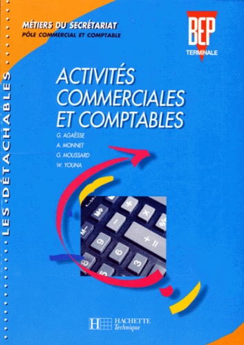 Gilles Agaësse et A Monnet - Activites Commerciales Et Comptables Bep Terminale Metiers Du Secretariat.