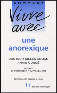 Gilles Agman et Annie Gorgé - Comment vivre avec une anorexique.