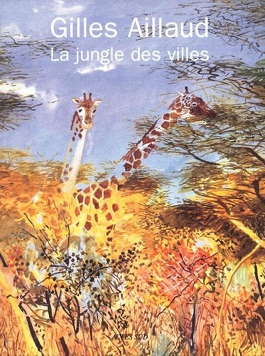Gilles Aillaud - La jungle des villes.