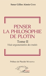 Gilles aimée cisse Soeur - Penser la philosophie de Plotin Tome II - 2 Visée argumentaire des traités.