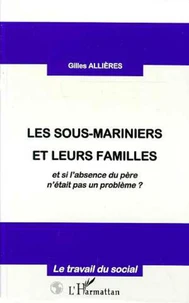 Les sous-mariniers et leurs familles. Et si l'absence du père n'était pas un problème ?