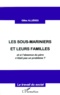 Gilles Allières - Les Sous-Mariniers Et Leurs Familles. Et Si L'Absence Du Pere N'Etait Pas Un Probleme ?.