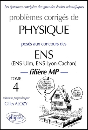 Gilles Alozy - Problemes Corriges De Physique Poses Aux Concours Des Ens Filiere Mp. Tome 4.