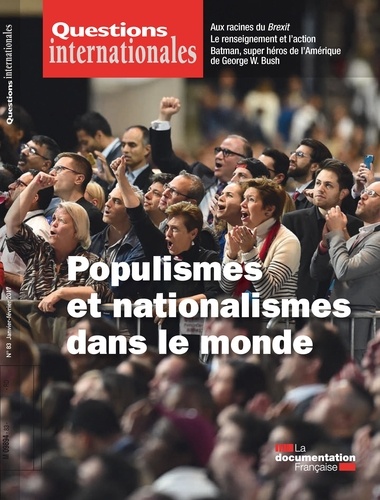 Questions internationales N° 83, janvier-février 2017 Populismes et nationalismes dans le monde