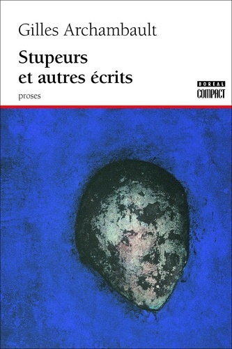 Gilles Archambault - Stupeurs et autres écrits.