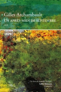 Gilles Archambault - UN APRES-MIDI DE SEPTEMBRE.