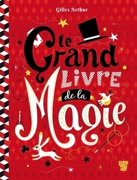 Gilles Arthur - Le Grand Livre de la Magie.