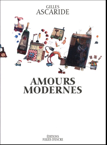 Gilles Ascaride - Amours modernes.