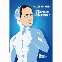 Gilles Ascaride - L'espleen de marseille.