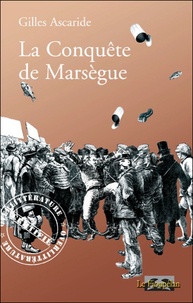 Gilles Ascaride - La conquête de Marsègue.