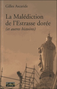 Gilles Ascaride - La Malédiction de l'Estrasse dorée (et autres histoires).