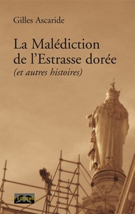 Gilles Ascaride - La Malédiction de l'Estrasse dorée (et autres histoires).