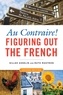 Gilles Asselin - Au contraire ! Figuring out the french.