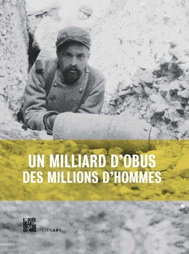 Gilles Aubagnac et Johanne Berlemont - Un milliard d'obus, des millions d'hommes - L'artillerie en 14/18.
