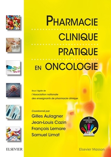 Gilles Aulagner et Jean-Louis Cazin - Pharmacie clinique pratique en oncologie.