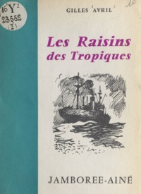 Gilles Avril et Pierre Péron - Les raisins des tropiques.