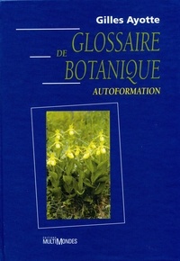 Gilles Ayotte - Glossaire de botanique.