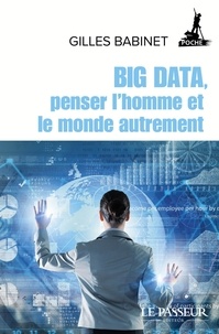 Gilles Babinet - Big Data, penser l'homme et le monde autrement.