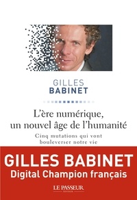 Gilles Babinet - L'ère numérique, un nouvel âge de l'humanité.