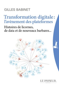 Transformation digitale : lavènement des plateformes - Histoires de licornes, de data et de nouveaux barbares....pdf