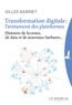Gilles Babinet - Transformation digitale : l'avènement des plateformes - Histoires de licornes, de data et de nouveaux barbares....