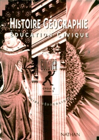 Gilles Baillat et Jocelyne Boulmer-Nguyen - Histoire, géographie, éducation civique - Guide pédagogique, cycle 3, niveau 2.