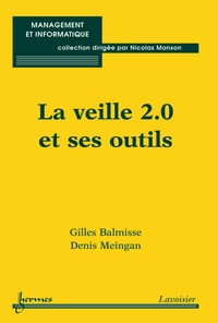 Gilles Balmisse et Denis Meingan - La veille 2.0 et ses outils.