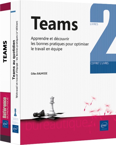 Gilles Balmisse - Teams, apprendre et découvrir les bonnes pratiques pour optimiser le travail en équipe - Coffret en 2 volumes : Teams ; Teams au quotidien.