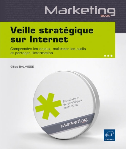 Gilles Balmisse - Veille stratégique sur internet - Comprendre les enjeux, maîtriser les outils et partager l'information.