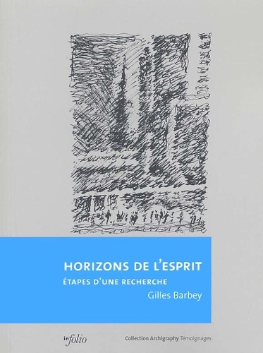 Gilles Barbey - Horizons De L'Esprit. Etapes D'Une Recherche.
