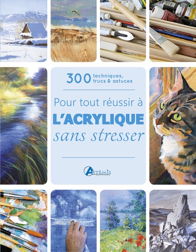 Pour tout réussir à l'acrylique sans stresser