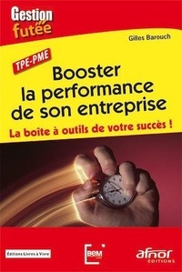 Gilles Barouch - Booster la performance de son entreprise - La boîte à outils de votre succès !.