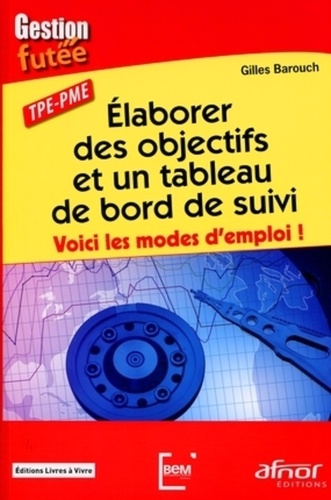Gilles Barouch - Elaborer des objectifs et un tableau de bord de suivi - Voici les modes d'emploi !.