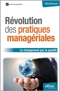 Gilles Barouch - Révolution des pratiques managériales - Le changement par la qualité.