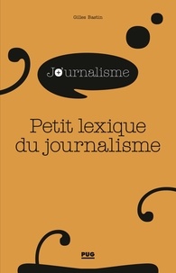 Gilles Bastin - Petit lexique du journalisme.
