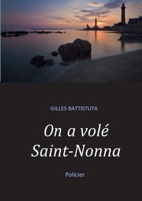 Gilles Battistuta - On a volé Saint-Nonna.