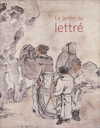 Gilles Baud- Berthier - Le Jardin du lettré - Synthèse des arts en Chine.