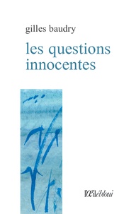 Gilles Baudry - Les questions innocentes.