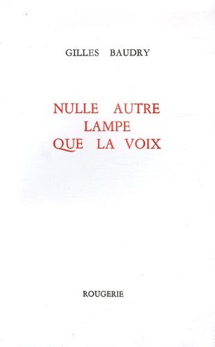 Gilles Baudry - Nulle autre lampe que la voix.