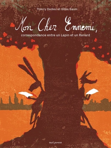 Gilles Baum et Thierry Dedieu - Mon Cher ennemi - Correspondance entre un lapin et un renard.