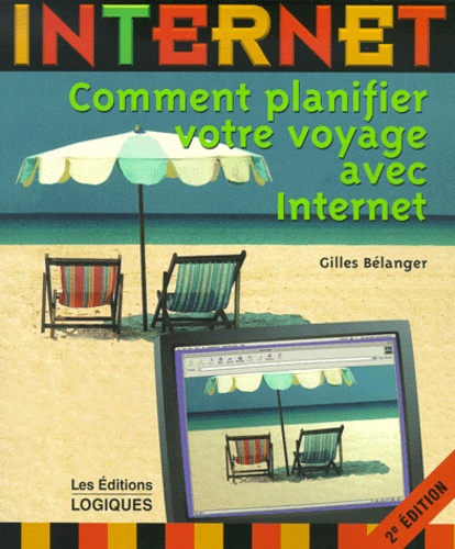 Gilles Belanger - Comment Planifier Votre Voyage Avec Internet. 2eme Edition.