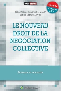 Gilles Bélier et Henri-José Legrand - Le nouveau droit de la négociation collective - Acteurs et accords.