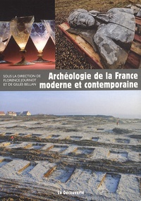 Gilles Bellan et Florence Journot - Archéologie de la France moderne et contemporaine.