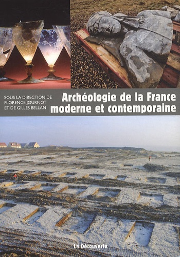 Gilles Bellan et Florence Journot - Archéologie de la France moderne et contemporaine.