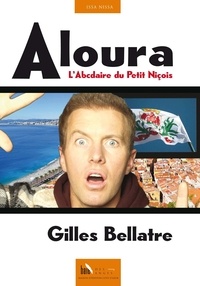 Gilles Bellatre - Aloura - L'abécédaire du Petit Niçois.